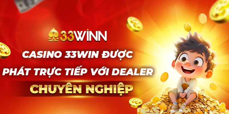 Casino 33win được phát trực tiếp