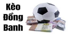 Kèo đồng banh là gì?